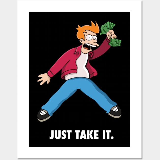 Just take it. Wall Art by Shirtsbyvaeda247